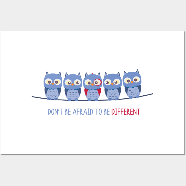 Don't be afraid to be different Wall Art by DesignerDeskStd